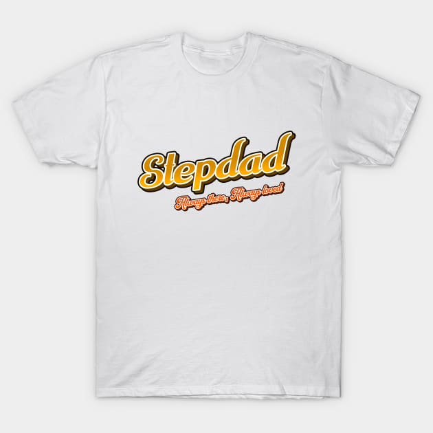 Stepdad Always Loved T-Shirt by Aome Art